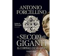 Il colosso di marmo. L'ardore di Michelangelo. Il secolo dei giganti (Vol. 2)