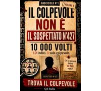 IL COLPEVOLE NON È IL SOSPETTATO N. 427: 10 indizi, 1 solo colpevole - Libro-gioco di indagine visiva per adulti con sospetti, osservazione, logica e deduzione