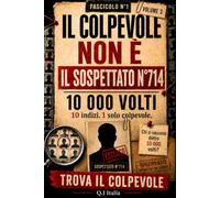 IL COLPEVOLE NON È IL SOSPETTATO N. 714: 10 indizi, 1 solo colpevole - Libro-gioco di indagine visiva per adulti con sospetti, osservazione, logica e deduzione