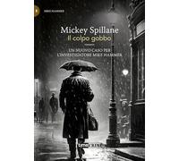 Il colpo gobbo. Mike Hammer (Vol. 5) (Piccola biblioteca del crimine)