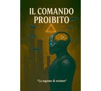 Il comando proibito: La ragione di esistere