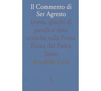 Il Commento di Ser Agresto: Ironia, giochi di parola e note critiche sulla Prima Ficata del Padre Siceo