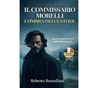 Il Commissario Morelli. L'Ombra dei Custodi: Apprenez l'Italien avec un Thriller Policier (B1-B2) - Édition Premium avec Exercices + Glossaires Bilingues