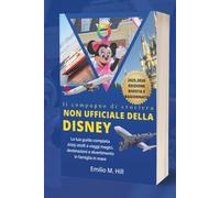 Il compagno di crociera non ufficiale della Disney: La tua guida completa 2025-2026 a viaggi magici, destinazioni e divertimento in famiglia in mare (Sappi prima di andare)