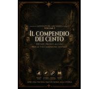 Il Compendio dei Cento: 100 NPC pronti all’uso per Dungeon Master e campagne fantasy (Adventure Archives)