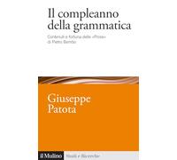Il compleanno della grammatica. Contenuti e fortuna delle «Prose» di Pietro Bembo (Studi e ricerche)