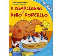 Il compleanno di Nello Porcello. Ediz. illustrata (Bollicine)
