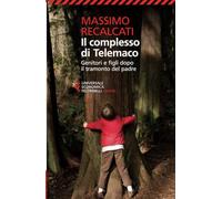 Il complesso di Telemaco. Genitori e figli dopo il tramonto del padre (Universale economica. Saggi)