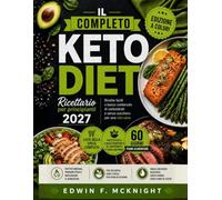 IL COMPLETO KETO DIET Ricettario per principianti 2027: Ricette facili a basso contenuto di carboidrati e senza zucchero per una vita sana