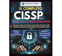 IL COMPLETOCISSP GUIDA ALLO STUDIO 2025-2026: Preparazione completa alla leadership in sicurezza delle informazioni con oltre 1200 domande pratiche, ... Certification Study Guide Series)
