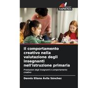 Il comportamento creativo nella valutazione degli insegnanti nell’istruzione primaria: Prestazioni degli insegnanti e comportamento creativo