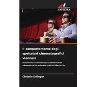 Il comportamento degli spettatori cinematografici viennesi: Un confronto tra cinema d'essai e cinema multisala sull'esempio del Gartenbaukino e dell'UCI Millenium City