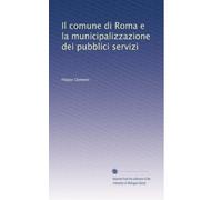 Il comune di Roma e la municipalizzazione dei pubblici servizi