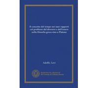 Il concetto del tempo nei suoi rapporti col problemi del divenire e dell'essere nella filosofia greca sino a Platone