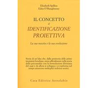 Il concetto di identificazione proiettiva. La sua nascita e la sua evoluzione (Psiche e coscienza)