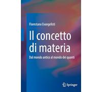 Il concetto di materia: Dal mondo antico al mondo dei quanti