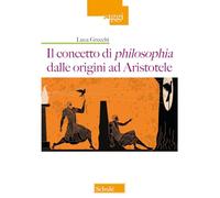Il concetto di philosophia dalle origini ad Aristotele (Saggi)
