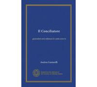 IL Conciliatore : Giornalisti-Eroi Milanesi Di Cento Anni Fa