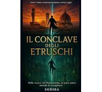 Il Conclave degli Etruschi: Nelle viscere del Rinascimento, un potere antico attende di risvegliarsi