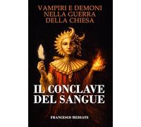 Il Conclave del Sangue: Vampiri e demoni nella guerra della Chiesa