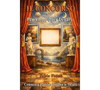IL CONCORSO: Per Amore e per Denaro: Commedia popolare toscana in tre atti