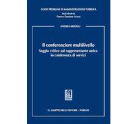 Il conferenziere multilivello. Saggio critico sul rappresentante unico in conferenza di servizi (Nuovi problemi di amministrazione pubblica)