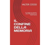IL CONFINE DELLA MEMORIA: Un viaggio tra memoria, etica e tecnologia in un futuro incerto