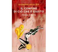 Il confine di ciò che è giusto (Vol. 1) (Narrativa)