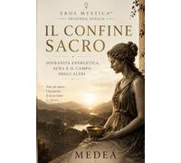 Il Confine Sacro: Aura, confini energetici e sovranità personale: come smettere di assorbire l’energia degli altri (Mystica Brevis™ - Piccoli libri di sapienza antica per l’anima moderna)