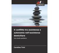 Il conflitto tra assistenza e autonomia nell'assistenza domiciliare: Uno studio qualitativo