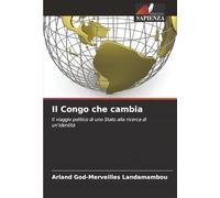 Il Congo che cambia: Il viaggio politico di uno Stato alla ricerca di un'identità