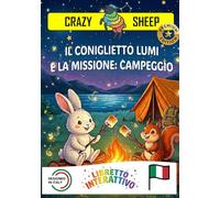 IL CONIGLIETTO LUMI E LA MISSIONE: CAMPEGGIO: - PREMIUM EDITION - Una magica missione in CAMPEGGIO: aiuta LUMI a montare la tenda ed accendere il ... le tue mani! [IT] (Crazy Sheep - Actions)