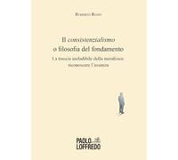 Il consistenzialismo o filosofia del fondamento. La traccia ineludibile della metafisica: riconoscere l'assenza