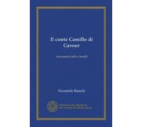 Il conte Camillo di Cavour (Vol-1): documenti editi e inediti