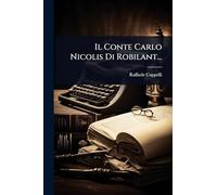 Il Conte Carlo Nicolis Di Robilant...