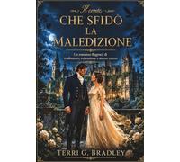 Il conte che sfidò la maledizione: Un romanzo Regency di tradimento, redenzione e amore eterno: 2 (I signori celibi di Hartwell)