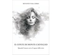 Il conte di Monte Caldeggio. Quando l'amore aveva il sapore della terra.