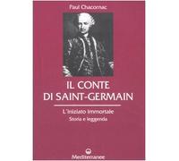 Il conte di Saint-Germain. L'iniziato immortale. Storia e leggenda (Controluce)