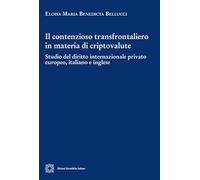 Il contenzioso transfrontaliero in materia di criptovalute (Cultura giuridica e scambi internazionali)