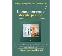 Il conto corrente decide per me (Storie di imprese che funzionano)