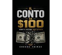 IL CONTO DA $100: Rompi il sistema. Crea attività.