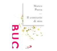 Il contrario di mio. Sfumature randagie sul Padre nostro (Biblioteca universale cristiana)