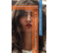 IL CONTRATTO DELL'ASSENTE: L'ossessione di un amore perduto