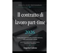 Il contratto di lavoro part-time: Guida completa per corso praticanti (GUIDE OPERATIVE)
