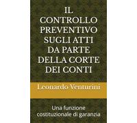 IL CONTROLLO PREVENTIVO SUGLI ATTI DA PARTE DELLA CORTE DEI CONTI: Una funzione costituzionale di garanzia