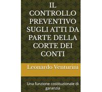 IL CONTROLLO PREVENTIVO SUGLI ATTI DA PARTE DELLA CORTE DEI CONTI: Una funzione costituzionale di garanzia