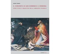 Il convento di San Domenico a Cremona. Opere d'arte e inquisitori nella Lombardia spagnola