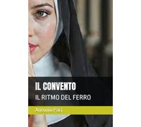 IL CONVENTO: IL RITMO DEL FERRO