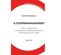 Il coopermanagement. Modelli organizzativi e comportamenti operativi per l'efficacia delle organizzazioni solidali (I libri brevi del management cooperativo)