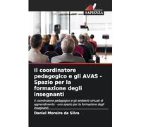 Il coordinatore pedagogico e gli AVAS - Spazio per la formazione degli insegnanti: Il coordinatore pedagogico e gli ambienti virtuali di apprendimento - uno spazio per la formazione degli insegnanti